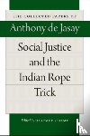 Jasay, Anthony - Social Justice & the Indian Rope Trick