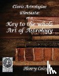 Coley, Henry - Key to the Whole Art of Astrology