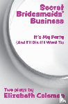 Elizabeth Coleman - Secrets Bridesmaids' Business and It's My Party (And I'll Die If I Want To)