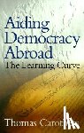 Carothers, T - Aiding Democracy Abroad