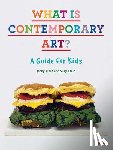 Klein, Jacky - What Is Contemporary Art? a Guide for Kids