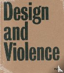 Antonelli, Paola, Hunt, Jamer - Design and Violence