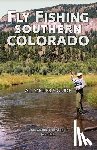 Martin, Craig, Knopick, Tom, Flick, John - Fly Fishing Southern Colorado