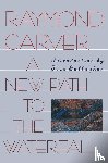 Carver, Raymond, Gallagher, Tess - NEW PATH TO THE WATERFALL