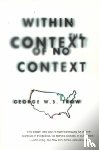 Trow, George W.S. - Within the Context of No Context