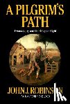 Robinson, John J. - A Pilgrim's Path