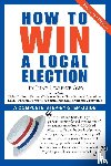 Grey, M. Andrew - How To Win A Local Election, Revised