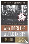 Holt, Jim - Why Does the World Exist?