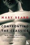 Beard, Mary - Confronting the Classics