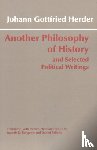 Herder, Johann Gottfried - Another Philosophy of History and Selected Political Writings