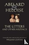 Abelard, Peter, Heloise, Lombardo, Stanley - Abelard and Heloise: The Letters and Other Writings