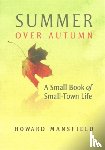 Mansfield, Howard - Summer Over Autumn