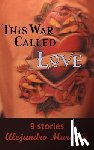 Murgua, Alejandro - This War Called Love