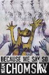 Chomsky, Noam - Because We Say So