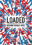 Dunbar-Ortiz, Roxanne - Loaded