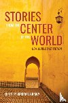  - Stories from the Center of the World