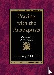Kropf, Marlene, Hall, Eddy - Praying with the Anabaptists