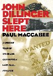 Maccabee, Paul - John Dillinger Slept Here