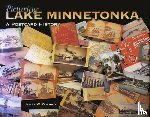 Ogland, James - Picturing Lake Minnetonka: A Postcard History
