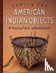Ogden, Sherelyn - Caring for American Indian Objects: A Practical and Cultural Guide