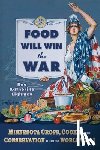 Eighmey, Rae Katherine - Food Will Win the War