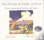 Buchanan, Ken, Tray, Libba - This House is Made of Mud / Esta Casa Esta Hecha de Lodo