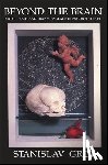 Grof, Stanislav - Beyond the Brain