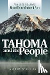 Antonelis-Lapp, Jeff - Tahoma and Its People: A Natural History of Mount Rainier National Park