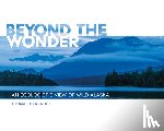 Bancroft, Thomas - Beyond the Wonder: An Ecologist's View of Wild Alaska