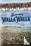 Crockett, Dennis - Becoming Walla Walla: The Transformation of Cayuse Country, 1805-1879