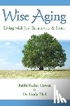 Cowan, Rabbi Rachel - Wise Aging: Living with Joy, Resilience, & Spirit