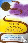 Keen, Sam - YOUR MYTHIC JOURNEY
