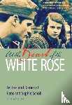 Scholl, Hans, Scholl, Sophie - At the Heart of the White Rose