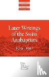  - Later Writings of the Swiss Anabaptists