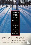 Bonhoeffer, Dietrich, Stein, Edith, Dillard, Annie, Merton, Thomas - Watch for the Light
