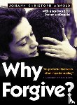 Arnold, Johann Christoph - Why Forgive?