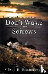 Billheimer, Paul E. - Don't Waste Your Sorrows