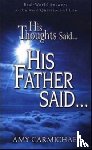 AMY CARMICHAEL - HIS THOUGHTS SAID HIS FATHER SAID