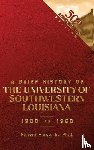 Hardy, Florent - A BRIEF HISTORY OF THE UNIVERSITY OF SOUTHWESTERN LOUISIANA 1900 to 1960