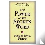 Shinn, Florence Scovel (Florence Scovel Shinn) - Power of the Spoken Word
