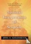 Goldsmith, Joel S. - SPIRITUAL INTERPRETATION OF SCRIPTURE