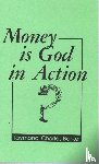 Barker, Raymond Charles - MONEY IS GOD IN ACTION