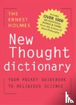 Holmes, Ernest (Ernest Holmes) - The Ernest Holmes New Thought Dictionary