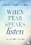 Jones, Dr. Dennis Merritt - When Fear Speaks, Listen