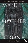 Conway, D. J. - MAIDEN MOTHER CRONE NEW/E