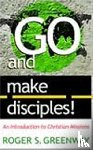 Roger S Greenway - Go and Make Disciples!