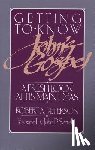 Peterson, Robert A. - Getting to Know John's Gospel: A Fresh Look at Its Main Ideas