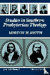 Smith, Morton H - STUDIES IN SOUTHERN PRESBYTERIAN THEOLOGY