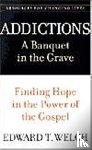 Edward T. Welch - Addictions: A Banquet in the Grave