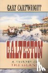 Cartwright, Gary - Galveston: A History of the Island Volume 18